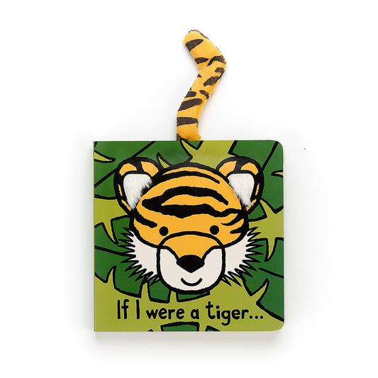 If I Were A Tiger Book -  a cool jungle journey, where little readers get to be big cats -chunky board book -  textured panels and soft tail - 